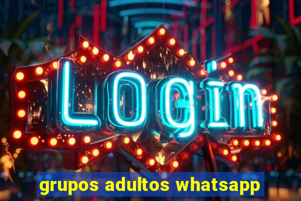 grupos adultos whatsapp